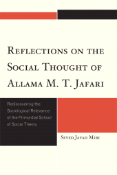 E-book, Reflections on the Social Thought of Allama M.T. Jafari : Rediscovering the Sociological Relevance of the Primordial School of Social Theory, University Press of America