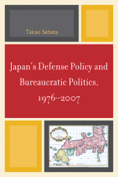 E-book, Japan's Defense Policy and Bureaucratic Politics, 1976-2007, University Press of America