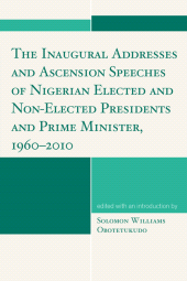 E-book, The Inaugural Addresses and Ascension Speeches of Nigerian Elected and Non-Elected Presidents and Prime Minister, 1960-2010, University Press of America