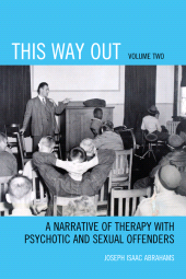 E-book, This Way Out : A Narrative of Therapy with Psychotic and Sexual Offenders, Volume 2, University Press of America