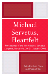 E-book, Michael Servetus, Heartfelt : Proceedings of the International Servetus Congress, Barcelona, 20-21 October, 2006, University Press of America
