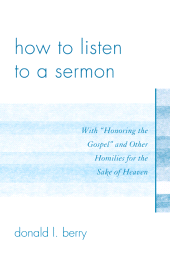 E-book, How to Listen to a Sermon : With 'Honoring the Gospel' and Other Homilies for the Sake of Heaven, University Press of America