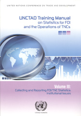 E-book, UNCTAD Training Manual on Statistics for Foreign Direct Investment and Operations of Transnational Corporations : Collecting and Reporting FDI/TNC Statistics, Institutional Issues, United Nations Publications