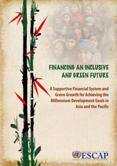 E-book, Financing an Inclusive and Green Future : A Supportive Financial System and Green Growth for Achieving the Millennium Development Goals in Asia and the Pacific, United Nations Publications