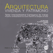 E-book, Arquitectura, vivienda y patrimonio : Taller intersemestral Cartagena de Indias. Proyectos contemporáneos en el centro histórico de Cartagena de Indias, Editorial Utadeo