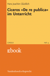 E-book, Ciceros "De re publica" im Unterricht : Interpretationen und Unterrichtsvorschläge. Lehrerkommentar, Vandenhoeck & Ruprecht
