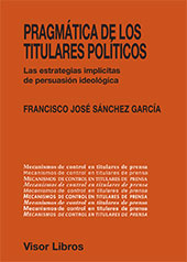 eBook, Pragmática de los titulares políticos : las estrategias implícitas de persuasión ideológica, Visor Libros