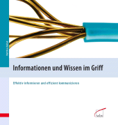 E-book, Informationen und Wissen im Griff : Effektiv informieren und effizient kommunizieren, wbv Publication