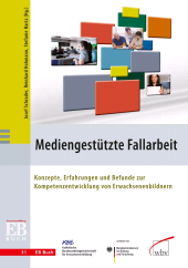 E-book, Mediengestützte Fallarbeit : Konzepte, Erfahrungen und Befunde zur Kompetenzentwicklung von Erwachsenenbildnern, wbv Publikation