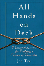 E-book, All Hands on Deck : 8 Essential Lessons for Building a Culture of Ownership, Tye, Joe., Wiley
