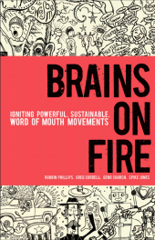 E-book, Brains on Fire : Igniting Powerful, Sustainable, Word of Mouth Movements, Wiley