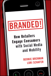 E-book, Branded! : How Retailers Engage Consumers with Social Media and Mobility, Wiley