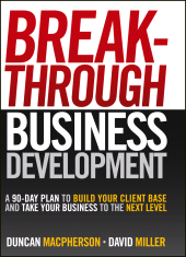 E-book, Breakthrough Business Development : A 90-Day Plan to Build Your Client Base and Take Your Business to the Next Level, Wiley