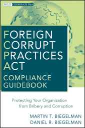 E-book, Foreign Corrupt Practices Act Compliance Guidebook : Protecting Your Organization from Bribery and Corruption, Wiley