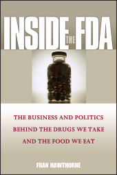 E-book, Inside the FDA : The Business and Politics Behind the Drugs We Take and the Food We Eat, Wiley