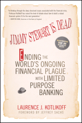 E-book, Jimmy Stewart Is Dead : Ending the World's Ongoing Financial Plague with Limited Purpose Banking, Wiley