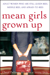 E-book, Mean Girls Grown Up : Adult Women Who Are Still Queen Bees, Middle Bees, and Afraid-to-Bees, Wiley