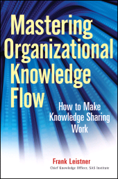 E-book, Mastering Organizational Knowledge Flow : How to Make Knowledge Sharing Work, Wiley