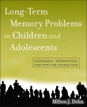 E-book, Long-Term Memory Problems in Children and Adolescents : Assessment, Intervention, and Effective Instruction, Wiley