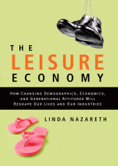 E-book, The Leisure Economy : How Changing Demographics, Economics, and Generational Attitudes Will Reshape Our Lives and Our Industries, John Wiley & Sons
