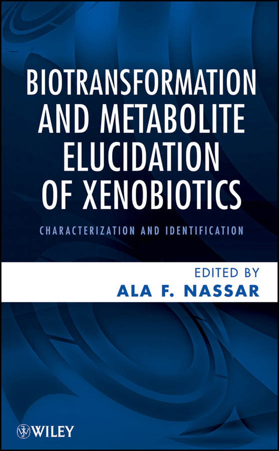 E-book, Biotransformation and Metabolite Elucidation of Xenobiotics : Characterization and Identification, John Wiley & Sons