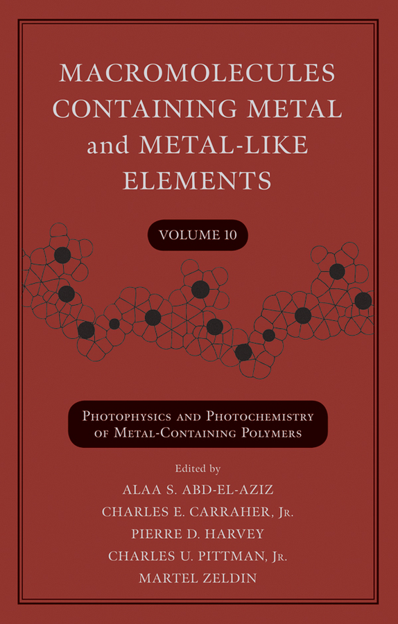 E-book, Macromolecules Containing Metal and Metal-Like Elements, Volume 10 : Photophysics and Photochemistry of Metal-Containing Polymers, John Wiley & Sons