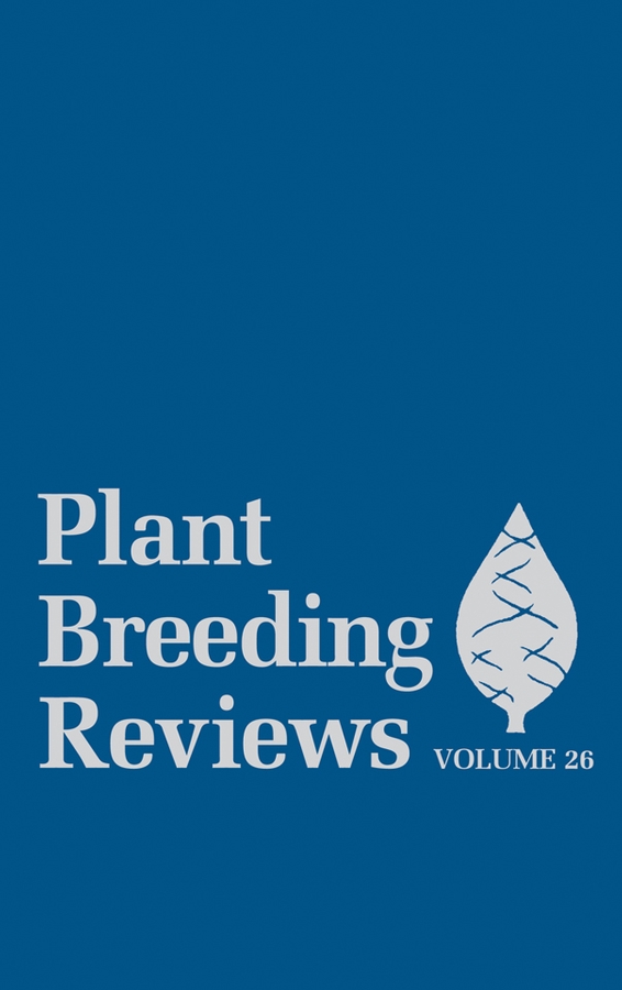 E-book, Plant Breeding Reviews, Volume 26, John Wiley & Sons