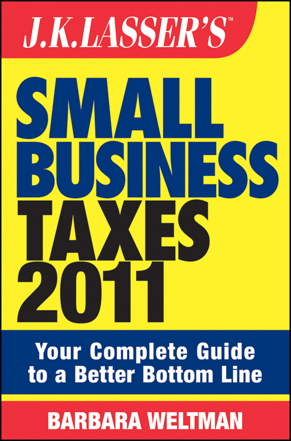 E-book, J.K. Lasser's Small Business Taxes 2011 : Your Complete Guide to a Better Bottom Line, John Wiley & Sons