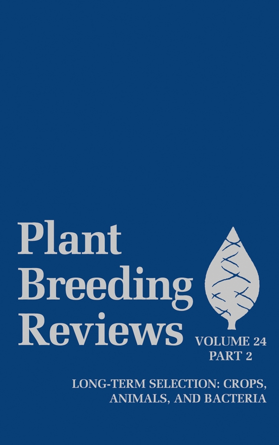 E-book, Plant Breeding Reviews, Volume 24, Part 2 : Long-term Selection: Crops, Animals, and Bacteria, John Wiley & Sons