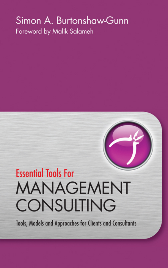 eBook, Essential Tools for Management Consulting : Tools, Models and Approaches for Clients and Consultants, John Wiley & Sons
