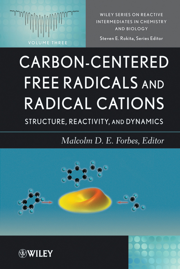 E-book, Carbon-Centered Free Radicals and Radical Cations : Structure, Reactivity, and Dynamics, John Wiley & Sons