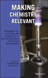 E-book, Making Chemistry Relevant : Strategies for Including All Students in a Learner-Sensitive Classroom Environment, John Wiley & Sons