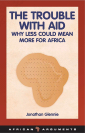 eBook, The Trouble with Aid : Why Less Could Mean More for Africa, Zed Books