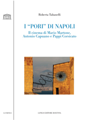 E-book, I pori di Napoli : il cinema di Mario Martone, Antonio Capuano e Pappi Corsicato, Tabanelli, Roberta, Longo
