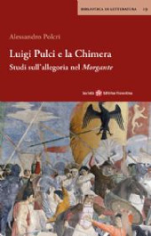 E-book, Luigi Pulci e la chimera : studi sull'allegoria nel Morgante, Polcri, Alessandro, 1967-, Società editrice fiorentina