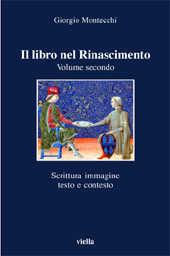 E-book, Il libro nel Rinascimento : volume secondo : scrittura immagine testo e contesto, Montecchi, Giorgio, Viella
