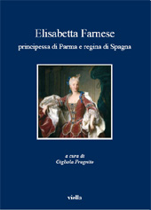Chapter, L'educazione artistica di Elisabetta Farnese alla corte di Parma, Viella