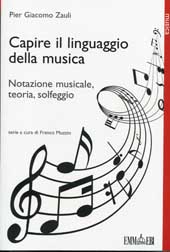 eBook, Capire il linguaggio della musica : notazione musicale, teoria, solfeggio, Zauli, Pier Giacomo, Emmebi