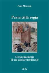 E-book, Pavia città regia : storia e memoria di una capitale altomedievale, Majocchi, Piero, Viella