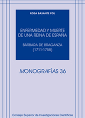 E-book, Enfermedad y muerte de una reina de España : Bárbara de Braganza (1711-1758), Basante Pol, Rosa María, CSIC, Consejo Superior de Investigaciones Científicas