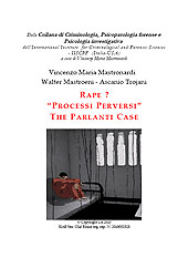 Fascículo, Criminologia Investigazione Psicopatologia e Scienze Forensi Internazionali : rivista ufficiale IISCPF : Rape? : Processi perversi : The Parlanti Case : 3, 2, 2011, Vincenzo Mastronardi