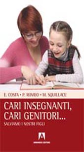 E-book, Cari insegnanti cari genitori... : salviamo i nostri figli, Costa, Emilia, Armando