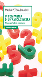 E-book, In compagnia di un'amica sincera : alla scoperta della matematica, Bianchi, Maria Persia, Armando