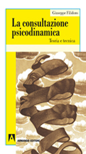 E-book, La consultazione psicodinamica : teoria e tecnica, Filidoro, Giuseppe, Armando