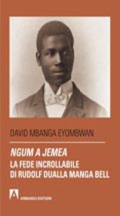 eBook, Ngum a Jemea : la fede incrollabile di Rudolf Dualla Manga Bell, Mbanga Eyombwan, David, Armando
