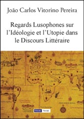 eBook, Regards Lusophones sur l'Idéologie et l'Utopie dans le Discours Littéraire, Vercial