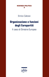 eBook, Organizzazione e funzioni degli Europarti : il caso di Sinistra Europea, PLUS-Pisa University Press