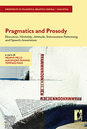 eBook, Pragmatics and Prosody : Illocution, Modality, Attitude, Information Patterning and Speech Annotation, Firenze University Press