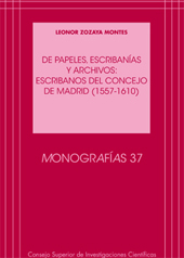 eBook, De papeles, escribanías y archivos : escribanos del concejo de Madrid (1557-1610), Zozaya Montes, Leonor, CSIC