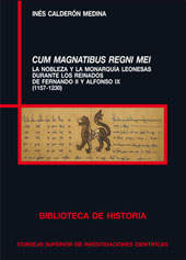 eBook, Cum Magnatibus Regni Mei : la nobleza y la monarquía leonesas durante los reinados de Fernando II y Alfonso IX (1157-1230), CSIC